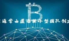 Tokenim是由一支团队开发的，但具体的开发团队名